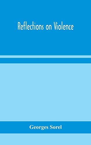 Georges Sorel Reflections On Violence