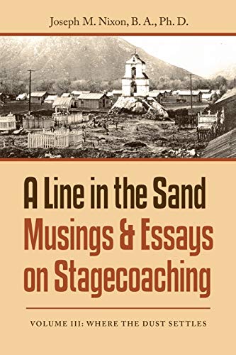 A Line in the Sand Musings & Essays on Stagecoaching: Volume Iii: Where the Dust Settles