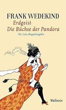 Erdgeist | Die Büchse der Pandora: Die Lulu-Doppeltragödie (Frank Wedekind - Werke in Einzelbänden.)
