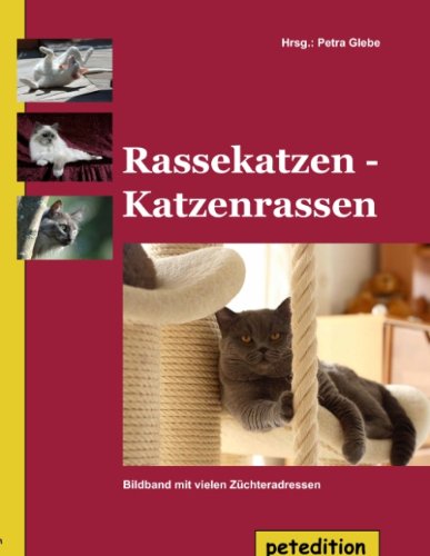 Rassekatzen - Katzenrassen: Bildband mit vielen Züchteradressen - komplett überarbeitet