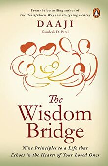 The Wisdom Bridge: Nine Principles to a Life that Echoes in the Hearts of Your Loved Ones