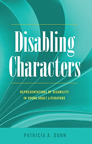 Disabling Characters: Representations of Disability in Young Adult Literature (Disability Studies in Education)