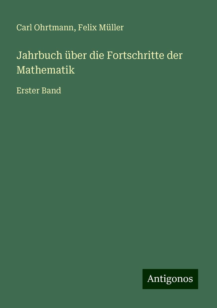 Jahrbuch über die Fortschritte der Mathematik: Erster Band