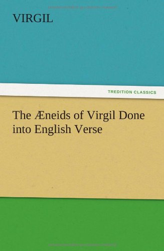The Æneids of Virgil Done into English Verse