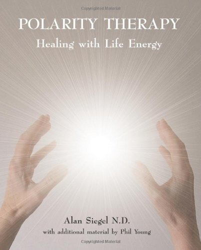 Alan Siegel Polarity Therapy - Healing With Life Energy