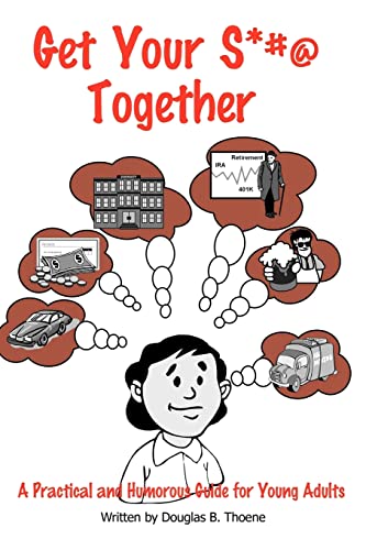 Get Your S*#@ Together: A Practical and Humorous Guide for Young Adults: A Practical and Humorous Guide to Growing Up