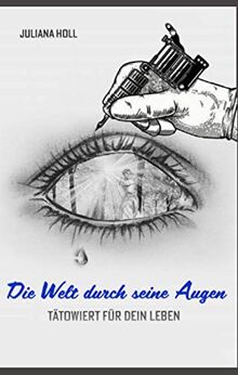 Die Welt durch seine Augen - Tätowiert für dein Leben