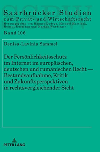 Der Persönlichkeitsschutz im Internet im europäischen, deutschen und rumänischen Recht: Bestandsaufnahme, Kritik Und Zukunftsperspektiven in ... Studien zum Privat- und Wirtschaftsrecht)