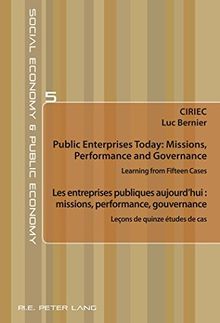 Public enterprises today : missions, performance and governance : learning from fifteen cases. Les entreprises publiques aujourd'hui : missions, performance, gouvernance : leçons de quinze études de cas