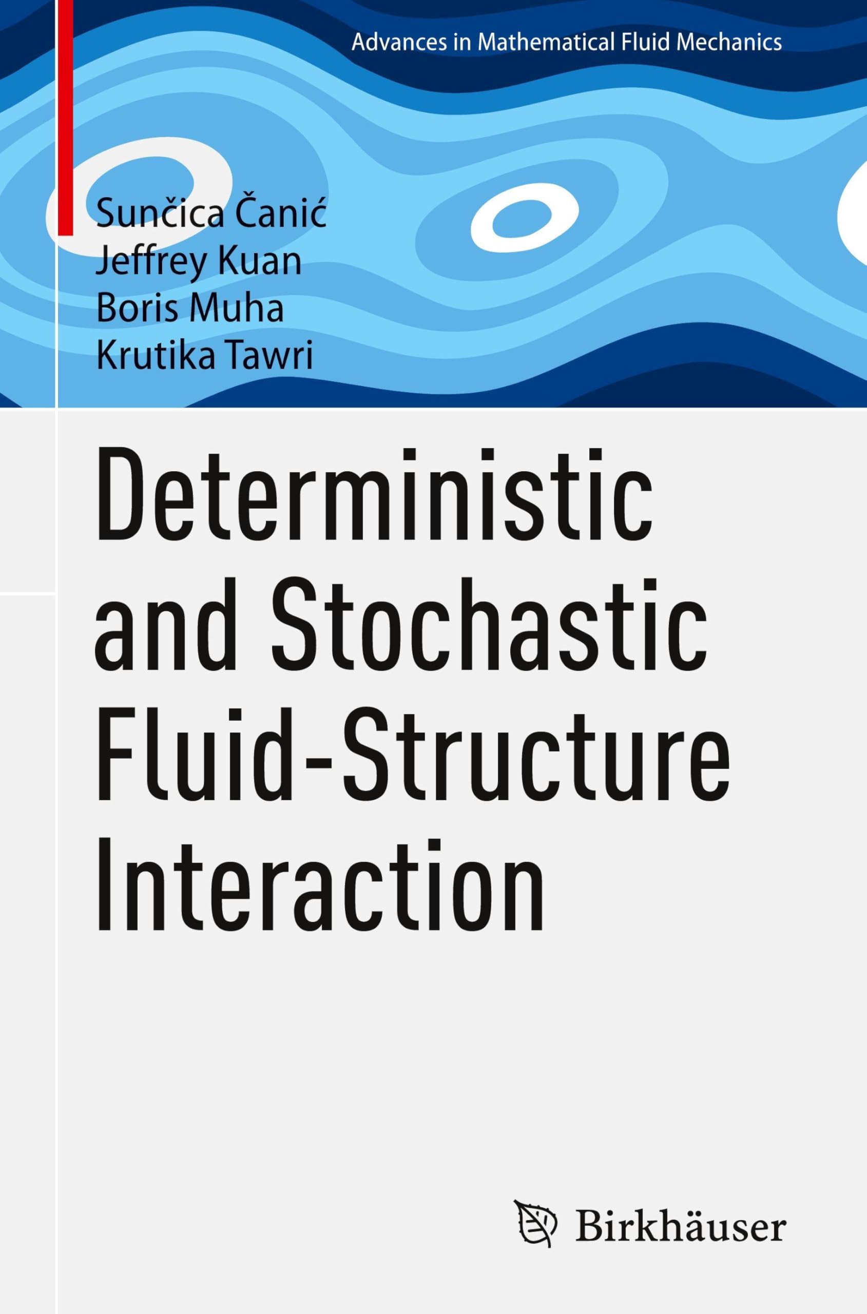 Deterministic and Stochastic Fluid-Structure Interaction (Advances in Mathematical Fluid Mechanics)