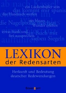 Lexikon der Redensarten: Herkunft und Bedeutung deutscher Redewendungen