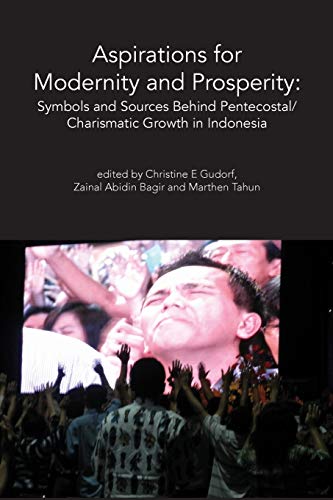 Aspirations for Modernity and Prosperity: Symbols and Sources Behind Pentecostal/ Charismatic Growth in Indonesia