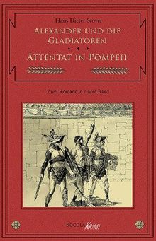 Alexander und die Gladiatoren / Attentat in Pompeii. Zwei C.V.T.-Romane in einem Band