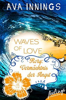 Waves of Love - Rory: Vermächtnis der Angst: Roman