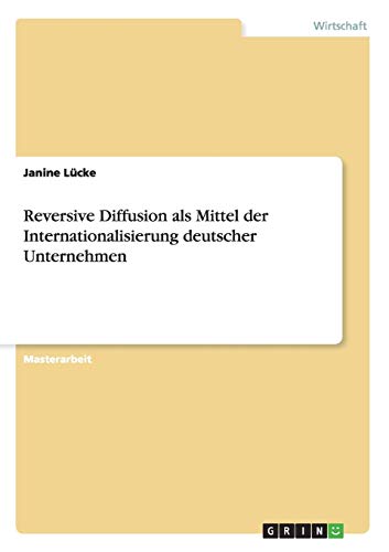 Reversive Diffusion als Mittel der Internationalisierung deutscher Unternehmen: Magisterarbeit