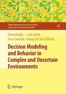 Decision Modeling and Behavior in Complex and Uncertain Environments (Springer Optimization and Its Applications, Band 21)