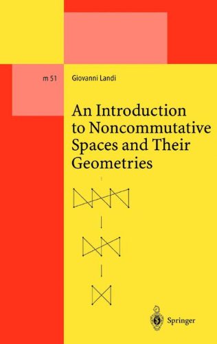 An Introduction to Noncommutative Spaces and Their Geometries (Lecture Notes in Physics Monographs)