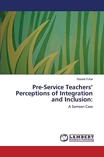 Pre-Service Teachers’ Perceptions of Integration and Inclusion:: A Samoan Case