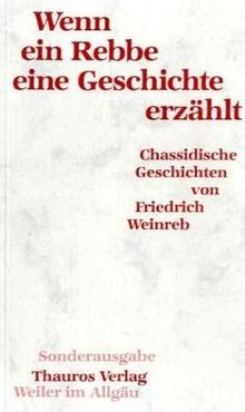 Wenn ein Rebbe eine Geschichte erzählt. Chassidische Geschichten