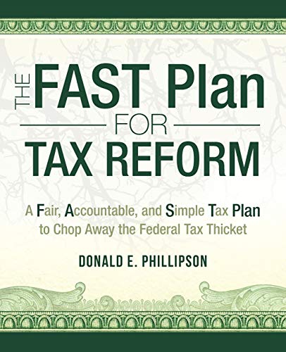 The Fast Plan for Tax Reform: A Fair, Accountable, and Simple Tax Plan to Chop Away the Federal Tax Thicket