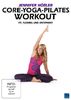 Jennifer Hößler: Core-Yoga-Pilates Workout - Fit, flexibel und entspannt