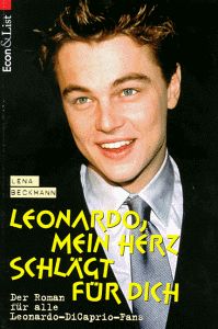 Leonardo, mein Herz schlägt für dich. Der Roman für alle Leonardo- DiCaprio- Fans.