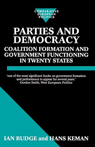 Parties and Democracy: Coalition Formation and Government Functioning in Twenty States (Comparative European Politics)
