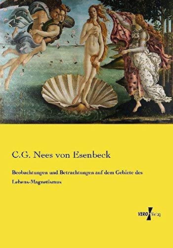 Beobachtungen und Betrachtungen auf dem Gebiete des Lebens-Magnetismus