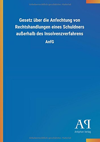 Gesetz über die Anfechtung von Rechtshandlungen eines Schuldners außerhalb des Insolvenzverfahrens: AnfG