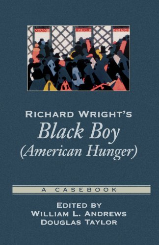 Richard Wright's Black Boy (American Hunger): A Casebook (Casebooks in Criticism)