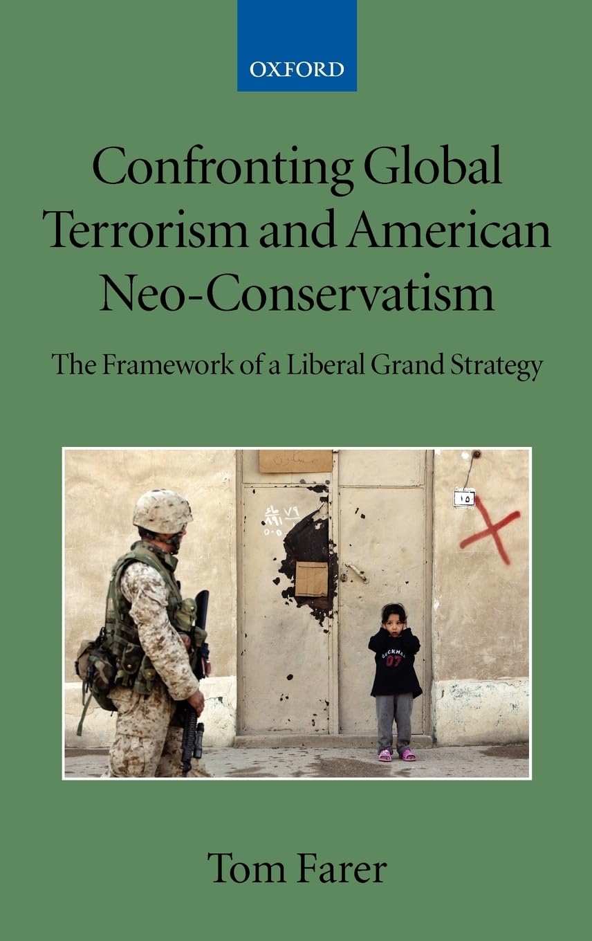 Confronting Global Terrorism and American Neo-Conservativism: The Framework of a Liberal Grand Strategy (Collected Courses of the Academy of European Law)