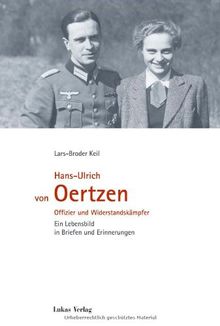 Hans-Ulrich von Oertzen: Offizier und Widerstandskämpfer. Ein Lebensbild in Briefen und Erinnerungen