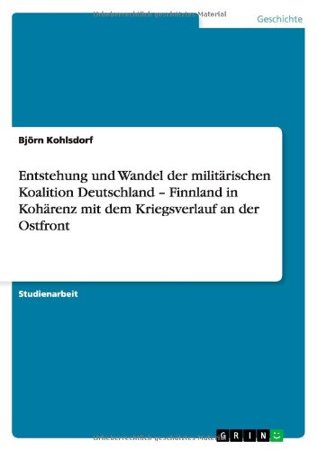 Entstehung und Wandel der militärischen Koalition Deutschland - Finnland in Kohärenz mit dem Kriegsverlauf an der Ostfront