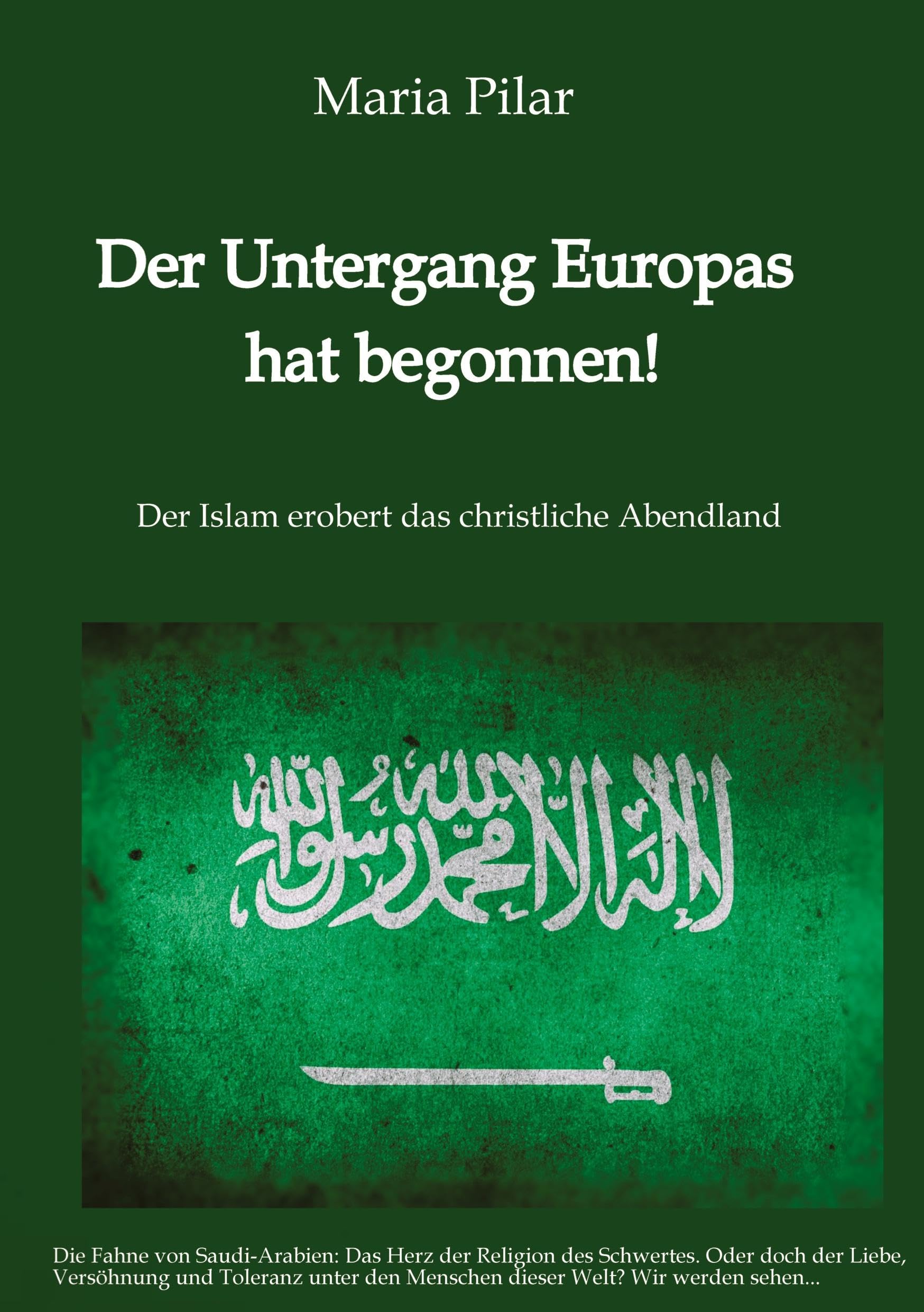 Der Untergang Europas hat begonnen!: Der Islam erobert das christliche Abendland