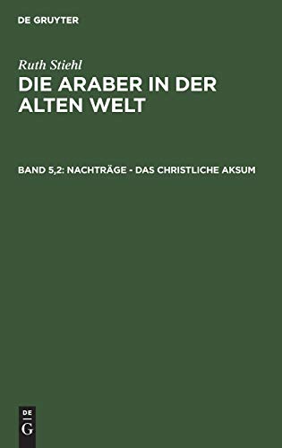 Nachträge - Das christliche Aksum (Franz Altheim: Die Araber in der alten Welt)