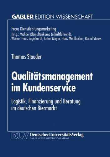 Qualitätsmanagement im Kundenservice: Logistik, Finanzierung Und Beratung Im Deutschen Biermarkt (Fokus Dienstleistungsmarketing) (German Edition)