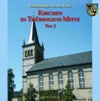 Entdeckungen im Ilm-Kreis: Kirchen in Thüringens Mitte - Der Norden