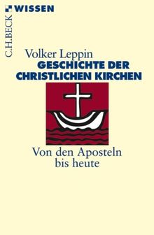 Geschichte der christlichen Kirchen: Von den Aposteln bis heute