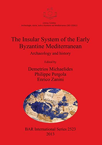 The Insular System of the Early Byzantine Mediterranean: Archaeology and history (Bar International Series, Band 2523)