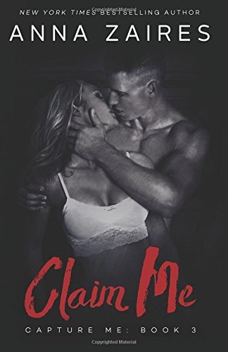 Anna Zaires Claim Me (Capture Me)