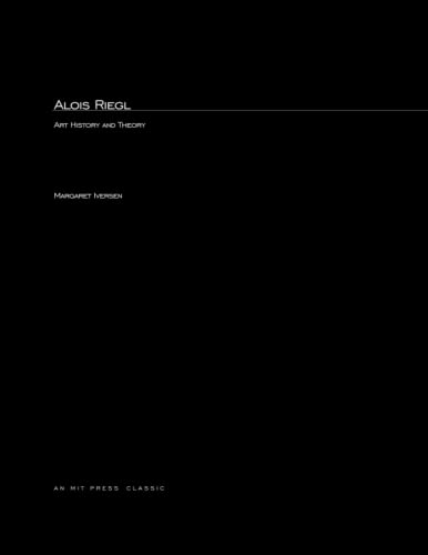 Alois Riegl: Art History and Theory (MIT Press Classics)