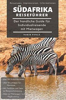 Reiseführer Südafrika - Der handliche Guide für Individualreisende mit Mietwagen: Mit Reise Route, Reisetipps (inkl. Hoteltipps) & Impressionen für deinen Südafrika Roadtrip, mit über 100 Reisebildern