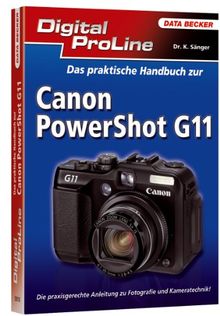 Digital ProLine: Das praktische Handbuch Canon Powershot G11