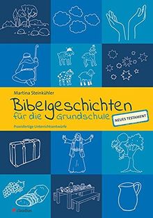 Bibelgeschichten für die Grundschule: Praxisfertige Unterrichtsentwürfe - NT