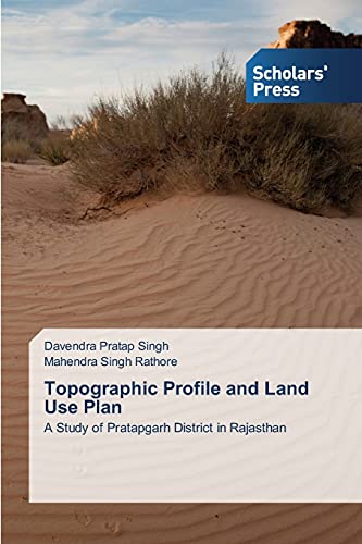 Topographic Profile and Land Use Plan: A Study of Pratapgarh District in Rajasthan