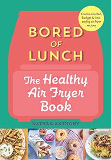 Bored of Lunch: The Healthy Air Fryer Book: FROM THE NO.1 BESTSELLER