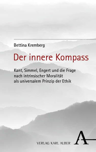 Der innere Kompass: Kant, Simmel, Engert und die Frage nach intrinsischer Moralität als universalem Prinzip der Ethik