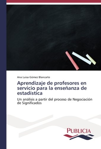 Aprendizaje de profesores en servicio para la enseñanza de estadística: Un análisis a partir del proceso de Negociación de Significados