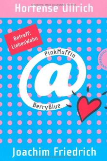 PinkMuffin@BerryBlue, Band 2: PinkMuffin@BerryBlue. Betreff: LiebesWahn