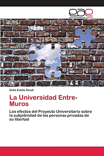 La Universidad Entre-Muros: Los efectos del Proyecto Universitario sobre la subjetividad de las personas privadas de su libertad